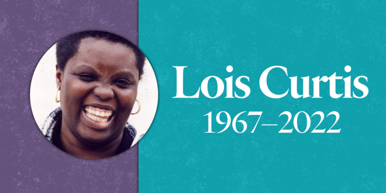 A banner that says ‘Lois Curtis: 1967 to 2022'. There’s a picture of Lois Curtis--a smiling Black woman--on top of a teal and green background.